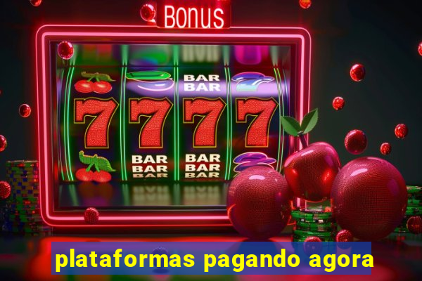 plataformas pagando agora